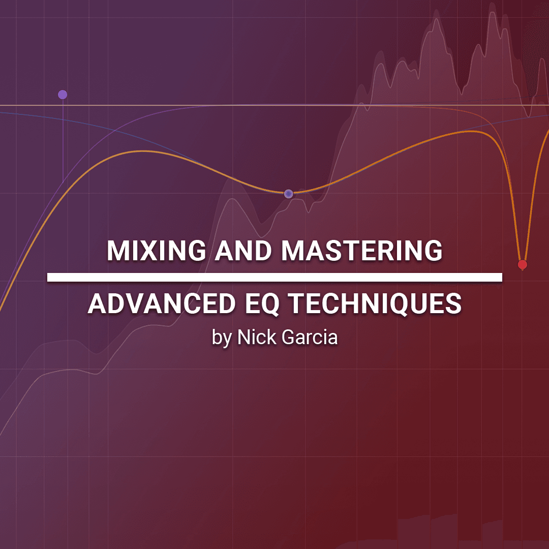 Mixing and Mastering: Advanced EQ Techniques